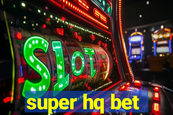 super hq bet